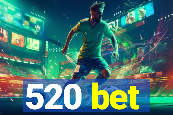 520 bet